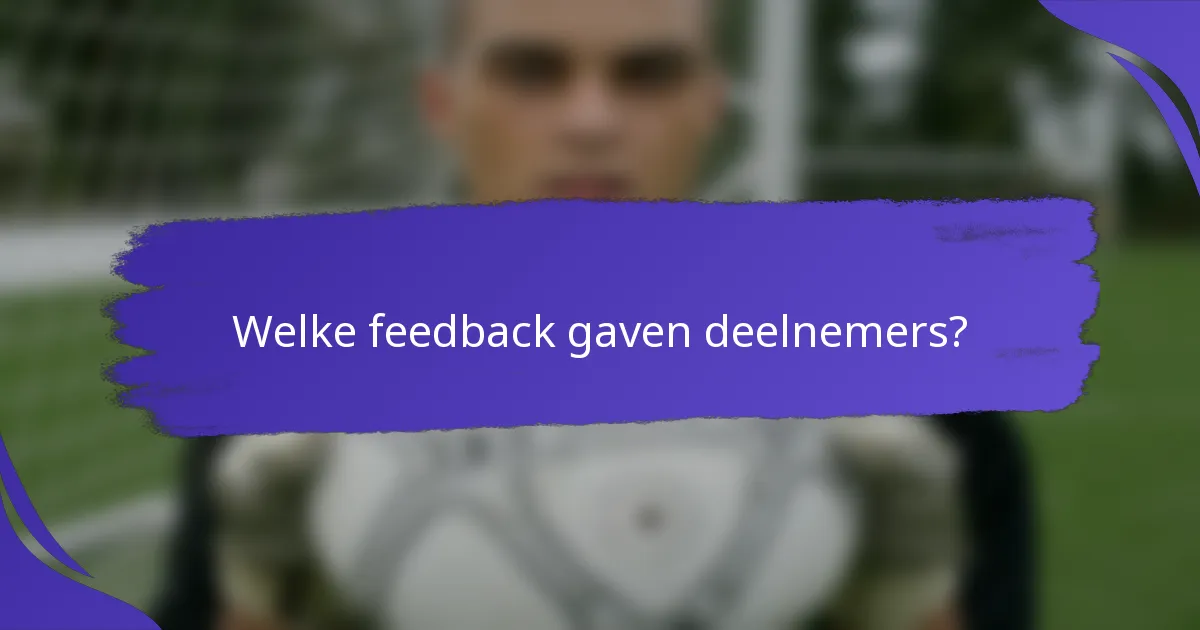 Welke feedback gaven deelnemers?